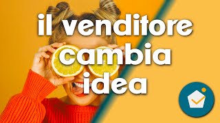 Venditore cambia idea e non vende più casa, cosa succede se cambiano gli accordi del contratto?