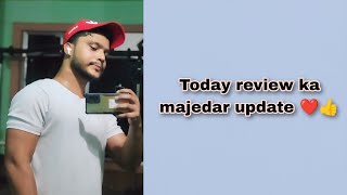 Today review ka majedar update ❤️👍