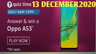 Amazon Live Quiz Answers Today 13 DECEMBER 2020.Win OPPO A53 Smartphone