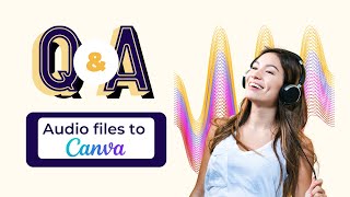 Audio files in Canva | Why can't I upload audio in Canva? What audio format is accepted by Canva?