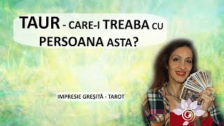 TAUR: Care-i Treaba cu Persoana asta? - Tarot - Impresie Greșită/ Zodii de PĂMÂNT - Horoscop