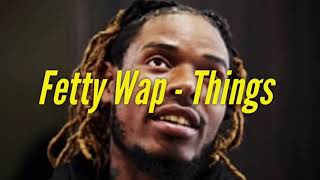 Fetty Wap - Things [Official Snippet]