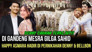 MENGEJUTKAN- Hadir Di Pernikahan Denny Caknan & Bella Bonita, Happy Asmara Di Gandeng Gilga Sahid