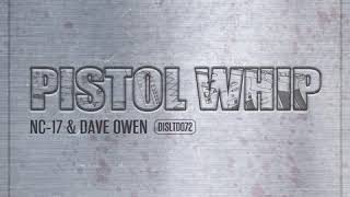 NC 17 & Dave Owen - Pistol Whip