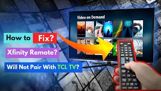 Xfinity Remote Will Not Pair With TCL TV? How to Fix?