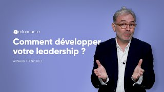 Comment développer votre leadership ?