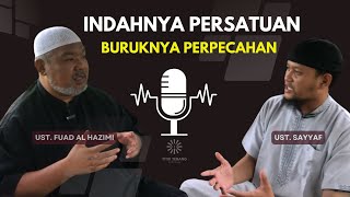 Indahnya Persatuan Buruknya Perpecahan - Bincang Ringan Bersama Ustadz Fuad Al Hazimi