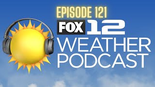 FOX 12 Weather Podcast (Ep. 121): Tornadoes, windstorms, & big snow