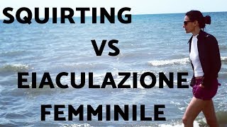 Squirting VS Eiaculazione Femminile