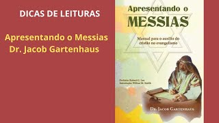 Apresentando o Messias - Dr Jacob Gartenhaus - Dicas de leituras nº 55