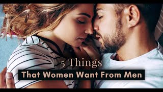 5 Things Women Want From Men