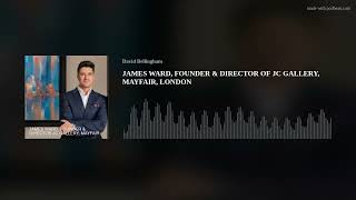 JAMES WARD, FOUNDER & DIRECTOR OF JC GALLERY, MAYFAIR, LONDON