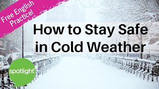 How To Stay Safe in Cold Weather | practice English with Spotlight