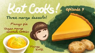 Kat Cooks episode 9 - Three mango desserts!