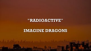 RADIOACTIVE - Imagine Dragons | Lyrics