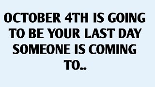 🧾OCTOBER 4TH IS GOING TO BE YOUR LAST DAY SOMEONE IS COMING ΤΟ..