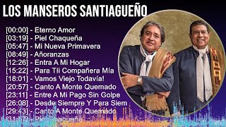 Los Manseros Santiagueños 2024 MIX Grandes Exitos - Eterno Amor, Piel Chaqueña, Mi Nueva Primave...