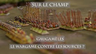 Gaugamèles : Le Wargame contre les sources ? - Sur le Champ