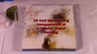 Oil Cold Wax Painting Demonstration of a "Mostly White" Painting