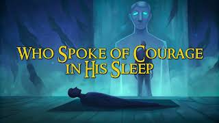 Who Spoke of Courage in His Sleep (Narration)