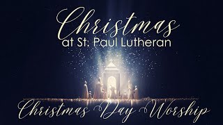 December 25, 2024 - 10:00 am - Live stream of Christmas morning worship - St. Paul Lutheran Church