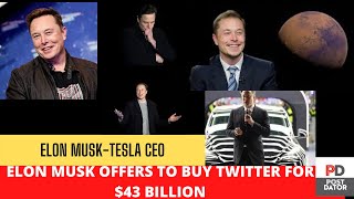 BREAKING NEWS :Tesla CEO Elon Musk Puts Unbeatable offer on The Table to Buy Twitter for $43Billion