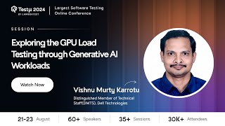 GPU Load Testing Through Generative AI Workloads | Vishnu Murty  | Testμ 2024 | LambdaTest