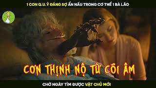 [Review Phim] 1 Con Q.u.ỷ Đáng Sợ Ẩn Nấu Trong Cơ Thể 1 Bà Lão, Chờ Ngày Tìm Được Vật Chủ Mới