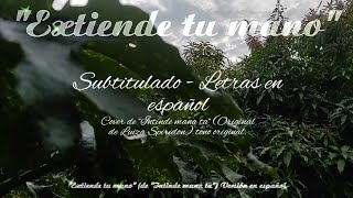 Extiende tu mano - Sub | Cover de "Intinde mana ta" (Original Luiza Spiridon)