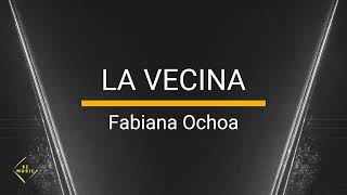 La Vecina - Fabiana Ochoa (Letra)