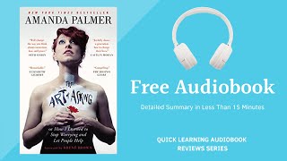 The Art of Asking by Amanda Palmer | Detailed Summary | Free Audiobook