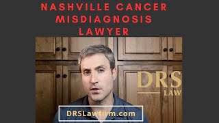 Nashville Medical Malpractice Lawyer explains Cancer Misdiagnosis Lawsuits