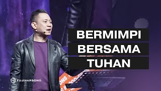 BERMIMPI BERSAMA TUHAN - Fuji Harsono - Official Khotbah