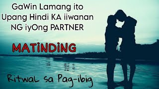 RITWAL SA PAG-IBIG UPANG HINDI KA IIWANAN NG IYONG PARTNER/LIHIM AT KAALAMAN