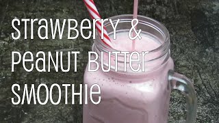 Strawberry and Peanut Butter Smoothie