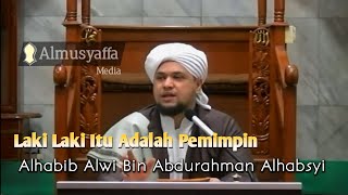 Alhabib Alwi Bin Abdurahman Alhabsyi || Laki Laki Itu Adalah Pemimpin