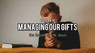 Managing Our Gifts | 1 Peter 4:10