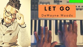 Piano Tutorial: "Let Go" - Dewayne Woods