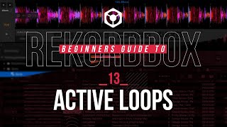 13 / Active Loops - Beginners Guide Rekordbox