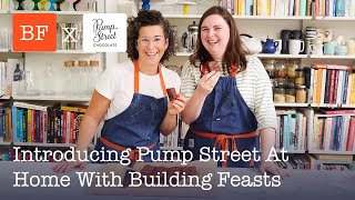 Introducing Pump Street at Home with Building Feasts