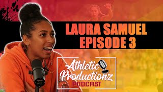 LAURA SAMUEL | Athletic Productionz Podcast #3