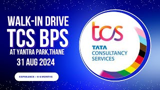 WALK-IN DRIVE TCS BPS AT YANTRA PARK THANE | 31 AUG 2024| BPS JOB |TCS JOB