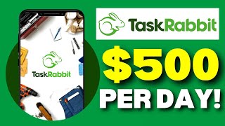 Earn $500+ Per Day Using TaskRabbit | Make Money Online