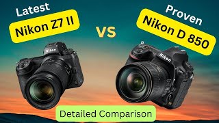 Evolution or Tradition : Nikon  Z7 ii  V/S  Nikon  D 850  Comparison .