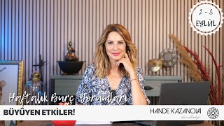 BÜYÜYEN ETKİLER! - 2 - 8 Eylül Haftalık Burç Yorumları - Hande Kazanova ile Astroloji