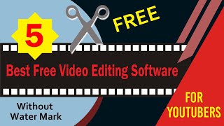 5 BEST FREE VIDEO EDITING SOFTWARE NO WATERMARK