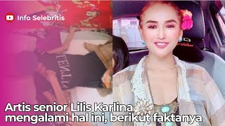 Artis senior Lilis Karlina mengalami hal ini, berikut faktanya