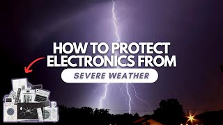 How to Protect Electronics from Severe Weather