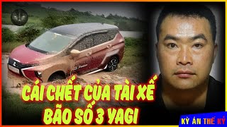 Chỉ Vì 3 Triệu Đồng - Cái Chết Thương Tâm Của Nam Tài Xế Vào Ngày Bão Số 3 Yagi | Kỳ Án #605