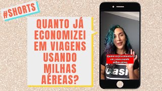 Milhas Aéreas: Quanto eu economizei com viagens em 3 anos #Shorts